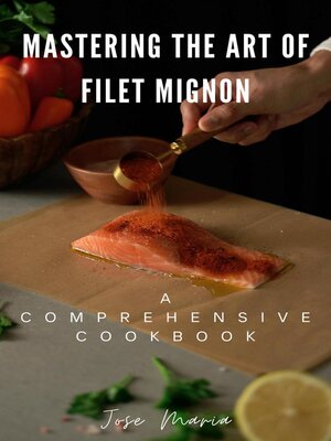 cover image of Mastering the Art of Filet Mignon